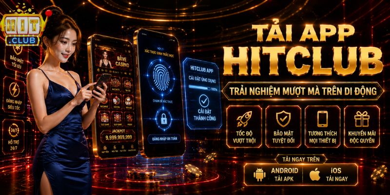 HITCLUB 2026 – HIT CLUB Chính Hãng, Tải App Mới Nhất Tải app HITCLUB trên Android và iOS